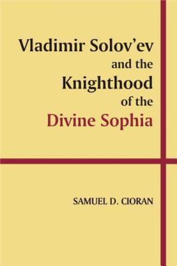 Vladimir Solov'ev and the Knighthood of the Divine Sophia