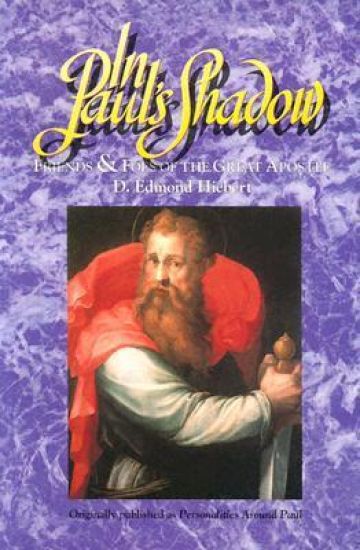 In Paul's Shadow: Friends & Foes of the Great Apostle