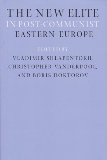 The New Elite in Post-Communist Eastern Europe