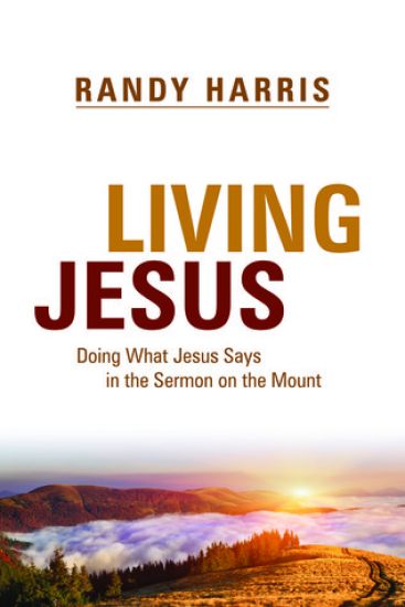 Living Jesus: Doing What Jesus Says in the Sermon on the Mount