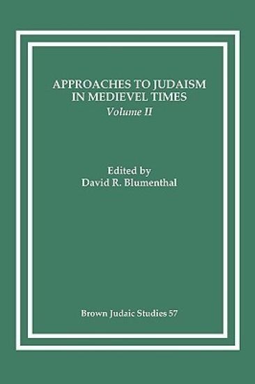 Approaches to Judaism in Medieval Times, Volume II