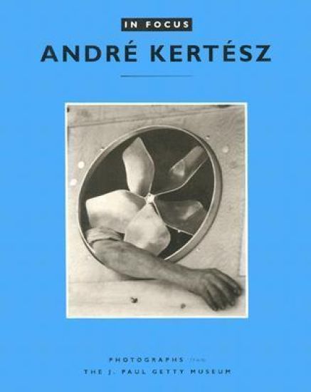 In Focus: Andre Kertesz – Photographs From the J.Paul Getty Museum