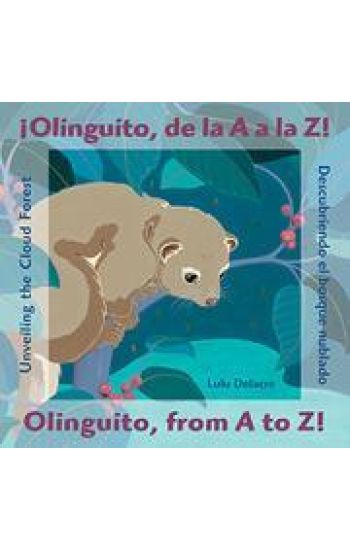 ¡Olinguito, de la A A La Z! Descubriendo El Bosque Nublado / Olinguito, from A to Z! Unveiling the Cloud Forest