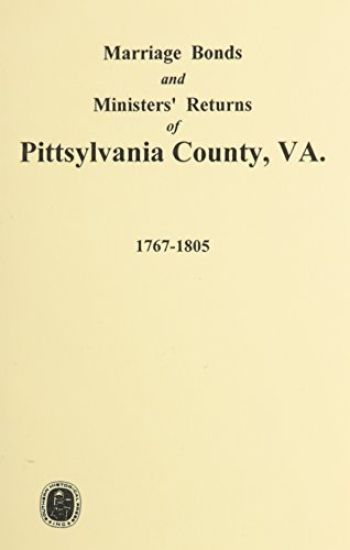 Pittsylvania County, Virginia, 1767-1805, Marriage Bonds and Ministers' Returns of.