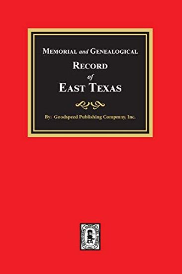 Memorial and Genealogical Record of East Texas