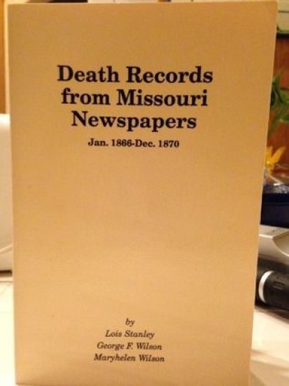 Death Records from Missouri Newspapers, 1866-1870. (Vol. #2)