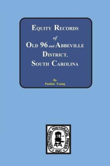 Equity Records of Old 96 and Abbeville District, South Carolina