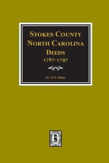 Stokes County, North Carolina Deeds, 1787-1797.