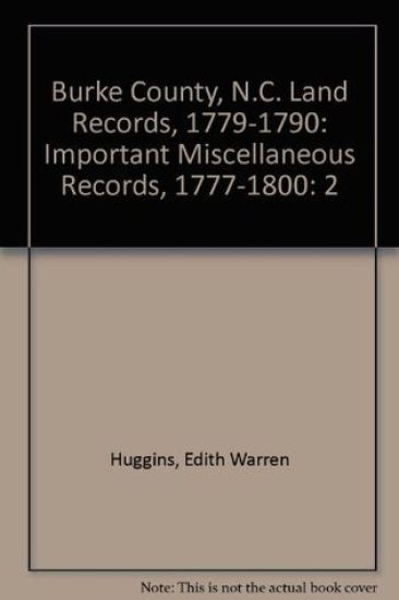 Burke County, North Carolina Land Records, 1779-1790 and Important Miscellaneous Records, 1777-1800. ( Volume #2 )