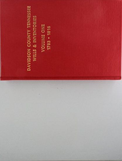 Davidson County, Tennessee Wills and Inventories, 1784-1816: Volume #1