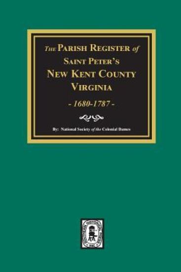 The Parish Register of Saint Peters, New Kent County, Virginia, 1680-1787.