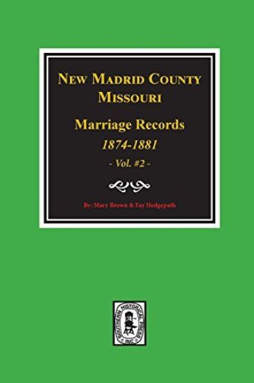 New Madrid County, Missouri Marriage Records, 1874-1881. (Volume #2)