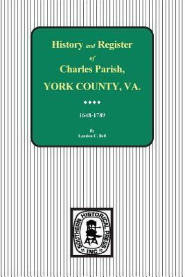 Charles Parish, York County, Virginia, History and Register, 1648-1789.