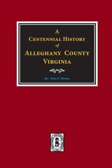 A Centennial History of Alleghany County, Virginia