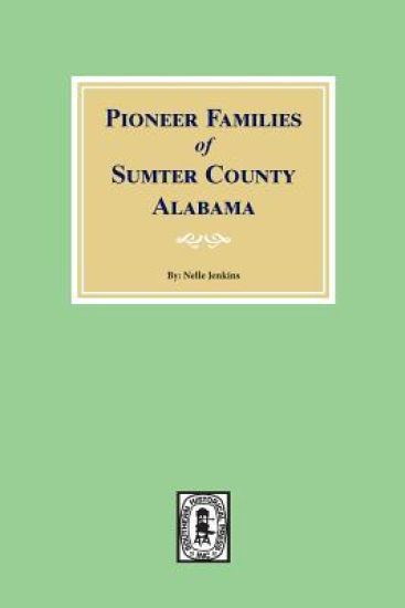 Pioneer Families of Sumter County, Alabama