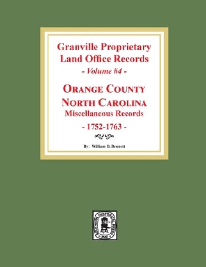 Granville Proprietary Land Office Records: Orange County, North Carolina. (Volume #4): Miscellaneous Records