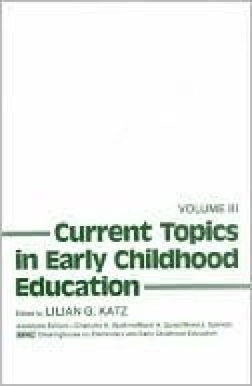 Current Topics in Early Childhood Education, Volume 3
