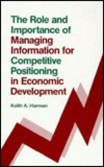 The Role and Importance of Managing Information for Competitive Positioning in Economic Development