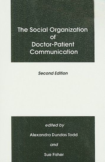 The Social Organization of Doctor-Patient Communication