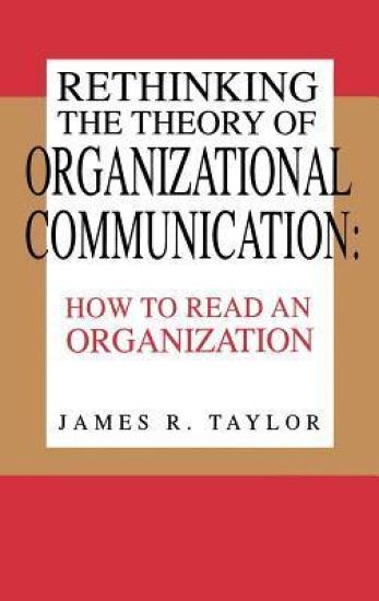 Rethinking the Theory of Organizational Communication