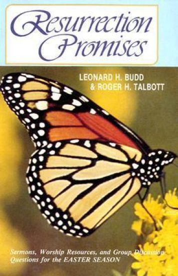 Resurrection Promises: Sermons, Worship Resources, and Group Discussion Questions for the Easter Season