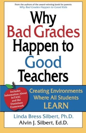Why Bad Grades Happen to Good Teachers: Creating Environments Where All Students LEARN