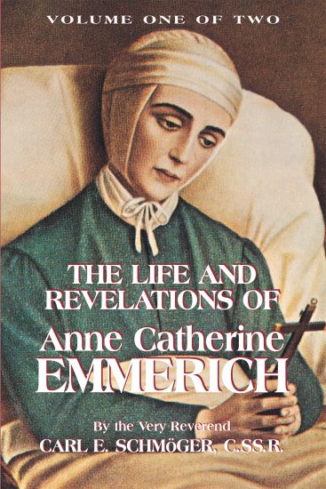 The Life and Revelations of Anne Catherine Emmerich