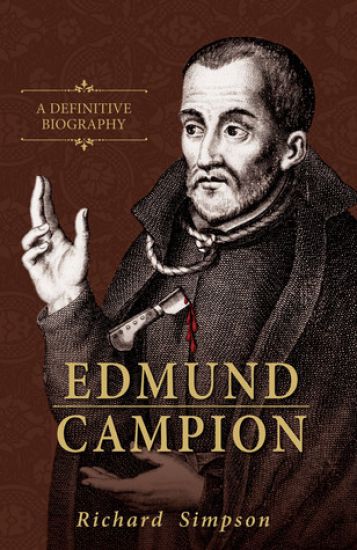 Edmund Campion: A Definitive Biography