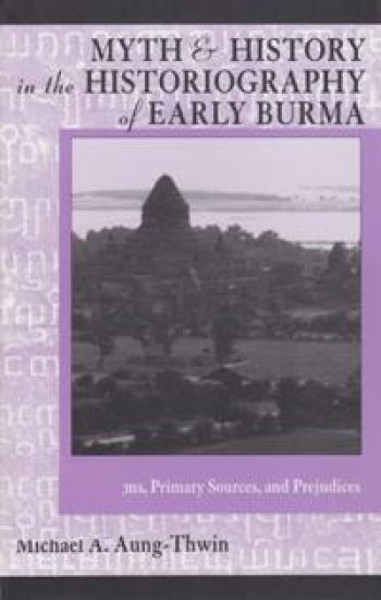 Myth and History in the Historiography of Early Burma