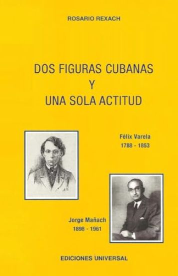 DOS FIGURAS CUBANAS Y UNA SOLA ACTITUD. Féliz Varela y. Jorge Mañach