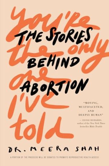 You're the Only One I've Told: The Stories Behind Abortion