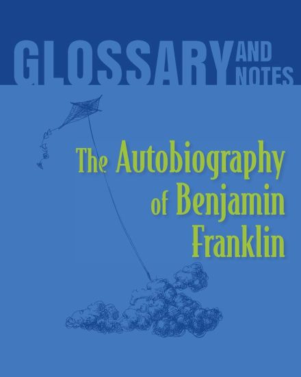 Autobiography of Benjamin Franklin Glossary and Notes