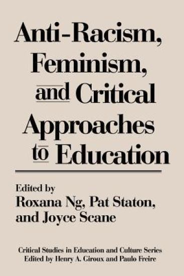 Anti-Racism, Feminism, and Critical Approaches to Education