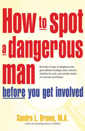 How to Spot a Dangerous Man Before You Get Involved