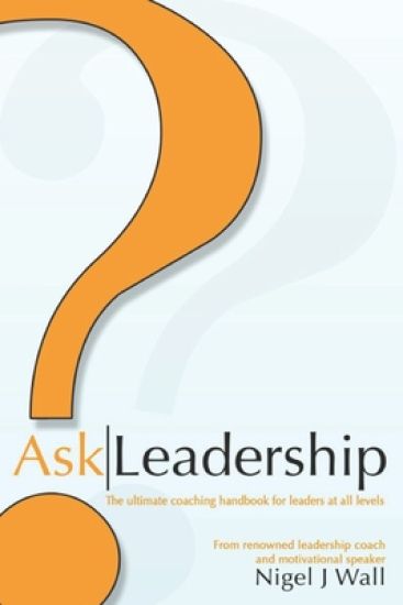 Ask Leadership: The ultimate coaching handbook for leaders at all levels