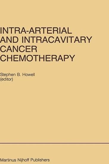Intra-Arterial and Intracavitary Cancer Chemotherapy