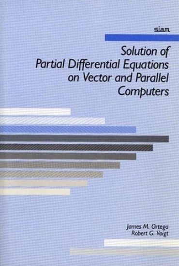Solution of Partial Differential Equation on Vector and Parallel Computers