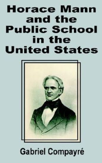 Horace Mann and the Public School in the United States