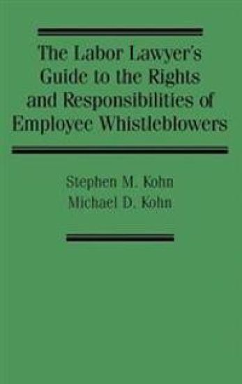 The Labor Lawyer's Guide to the Rights and Responsibilities of Employee Whistleblowers