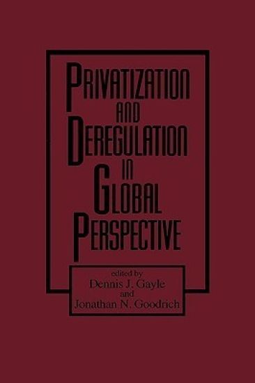 Privatization and Deregulation in Global Perspective