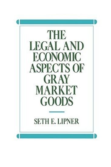 The Legal and Economic Aspects of Gray Market Goods