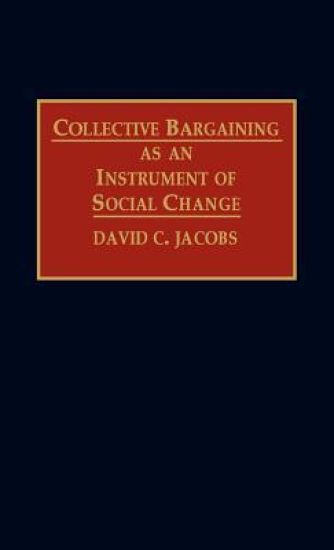 Collective Bargaining as an Instrument of Social Change
