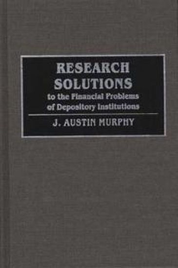Research Solutions to the Financial Problems of Depository Institutions