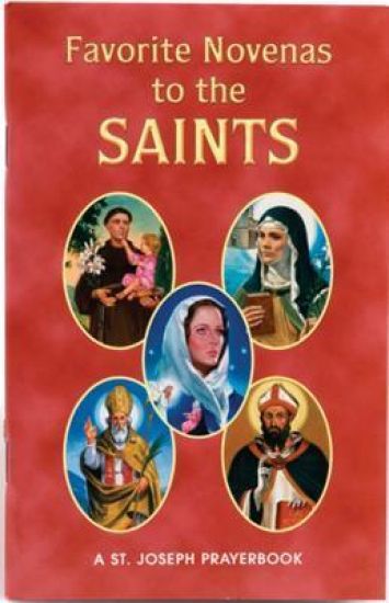 Favorite Novenas to the Saints: Arranged for Private Prayer on the Feasts of the Saints with a Short Helpful Meditation Before Each Novena
