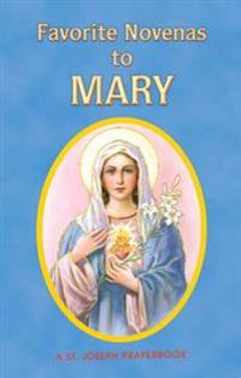 Favorite Novenas to Mary: Arranged for Private Prayer in Accord with the Liturgical Year on the Feasts of Our Lady