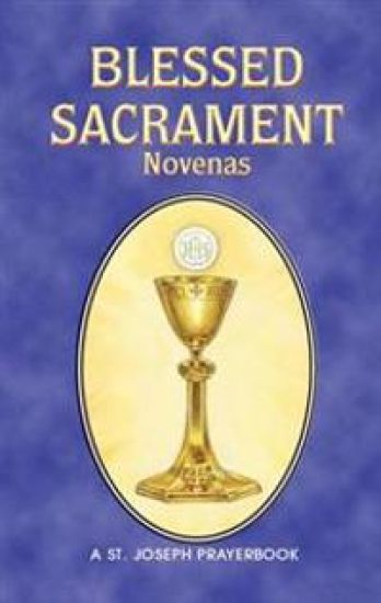 Blessed Sacrament Novenas: Arranged for Private Prayer