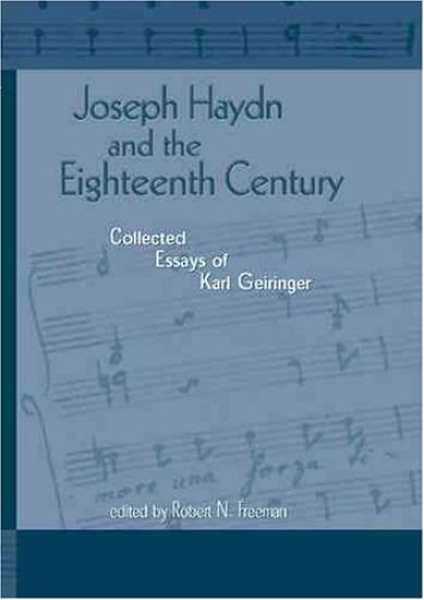 Joseph Haydn and the Eighteenth Century: Collected Essays of Karl Geiringer
