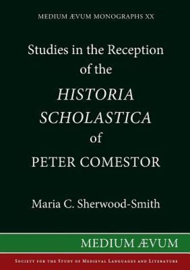 Studies in the Reception of the "Historia Scholastica" of Peter Comestor