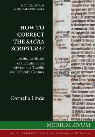 How to Correct the Sacra Scriptura? Textual Criticism of the Latin Bible between the Twelfth and Fifteenth Century