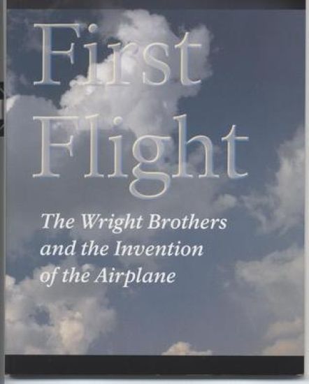 First Flight: The Wright Brothers and the Invention of the Airplane